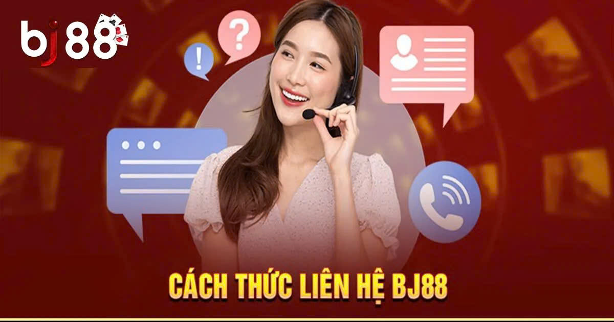 Cách thức liên hệ BJ88 hiệu quả 