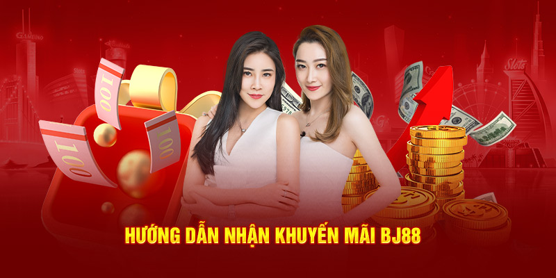 Hướng dẫn nhận chương trình khuyến mãi tại BJ88