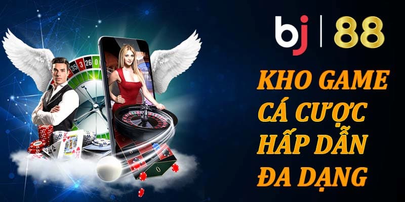 Kho game cá cược hấp dẫn đa dạng