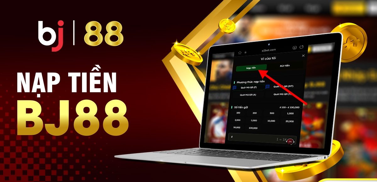 Hướng dẫn chi tiết các bước nạp tiền BJ88