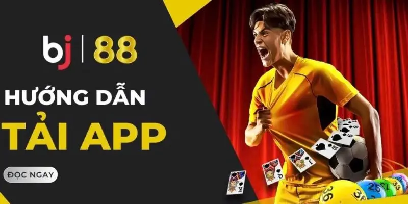 Hướng dẫn các bước tải APP BJ88